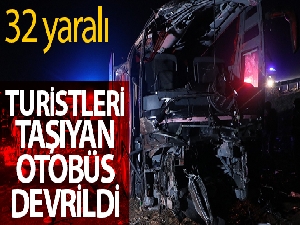 Turistleri taşıyan otobüs devrildi, ölü ve yaralılar var