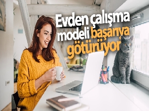 Evden çalışma modeli başarıya götürüyor