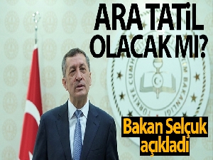 Milli Eğitim Bakanı Selçuk'tan ara tatil açıklaması