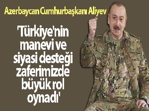 Azerbaycan Cumhurbaşkanı Aliyev: 'Türkiye'nin manevi ve siyasi desteği zaferimizde büyük rol oynadı'
