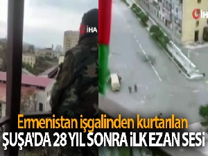Ermenistan işgalinden kurtarılan Şuşa'da 28 yıl sonra ilk ezan sesi