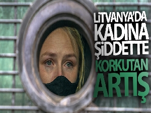 Litvanya'da kadına yönelik şiddet ve kadın cinayetlerinde korkutan artış