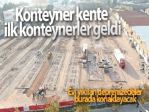 Konteyner kente ilk konteynerler geldi