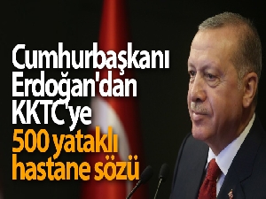 Cumhurbaşkanı Erdoğan'dan KKTC'ye 500 yataklı hastane sözü