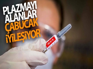 Plazmayı alanlar hızla iyileşiyor
