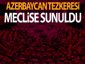 Karabağ Tezkeresi Meclis'te