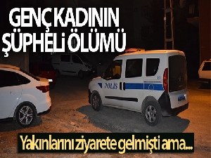 Genç kadınının şüpheli ölümü