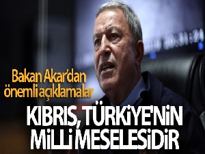 Milli Savunma Bakanı Akar: 'Kıbrıs, Türkiye'nin milli bir meselesidir'