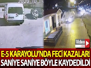 E-5 Karayolu'nda feci kazalar kamerada
