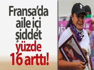 Fransa'da aile içi şiddet yüzde 16 arttı