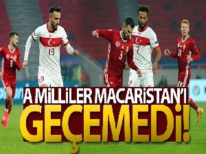 A Milliler, Macaristan'ı geçemedi!