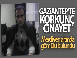 Kayıp şahsın cansız bedeni merdiven altında gömülü halde bulundu