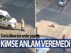 Cadde ortasında ne yaptığına kimse anlam veremedi