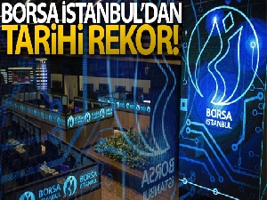 Borsa günü rekorla kapattı