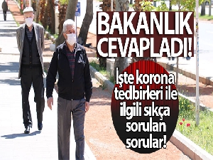 İçişleri Bakanlığı korona virüs salgını yeni tedbirleri ile ilgili sıkça sorulan soruları cevapladı