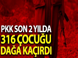 PKK son iki yılda 316 çocuğu dağa kaçırdı