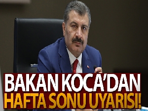 Sağlık Bakanı Koca'dan hafta sonu uyarısı