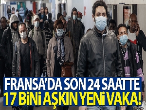 Fransa'da son 24 saatte 17 bin 881 yeni vaka