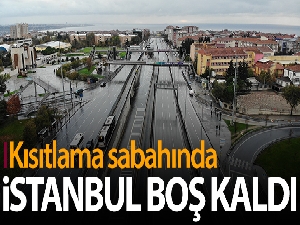 Kısıtlama sabahında yollar ve meydanlar boş kaldı