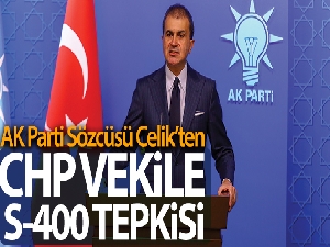 AK Parti Sözcüsü Çelik'ten CHP'ye S-400 tepkisi