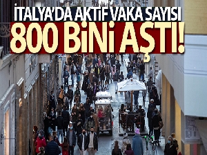 İtalya'da aktif Covid-19 vaka sayısı 800 bini aştı