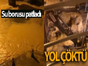 Su borusu patladı, yol çöktü!