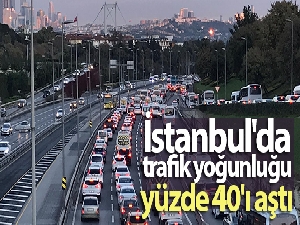 İstanbul'da trafik yoğunluğu yüzde 40'ı aştı