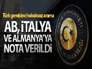Dışişleri Bakanlığından AB, İtalya büyükelçileri ve Almanya maslahatgüzarına nota