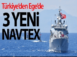 Türkiye'den Ege'de 3 yeni NAVTEX kararı