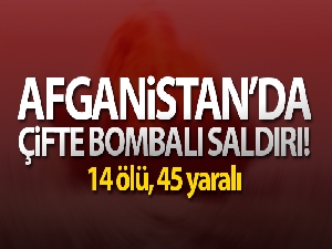 Afganistan'da çifte bombalı saldırı: 14 ölü, 45 yaralı