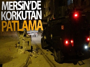 Mersin'de korkutan patlama