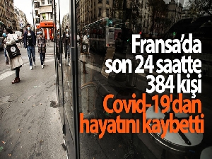 Fransa'da son 24 saatte 384 kişi Covid-19'dan hayatını kaybetti