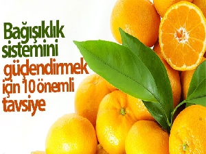 Bağışıklık sistemini güçlendirmek için 10 yol