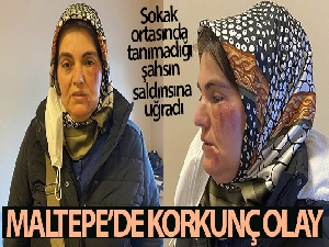 Maltepe'de korkunç olay: Sokak ortasında tanımadığı şahsın saldırısına uğradı