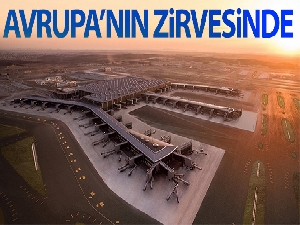 İstanbul Havalimanı Avrupa'nın zirvesinde