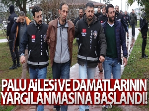 Palu ailesi ve damatlarının yargılanmasına başlandı