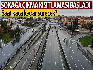 Sokağa çıkma kısıtlaması başladı