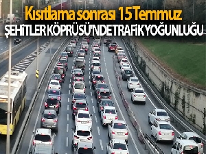 Kısıtlama sonrası 15 Temmuz Şehitler Köprüsü'nde trafik yoğunluğu