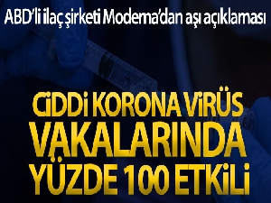 Moderna, aşının ciddi koronavirüs vakalarında yüzde 100 etkili olduğunu belirtti