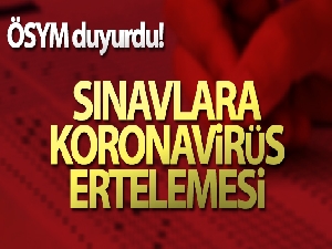 ÖSYM'den sınavlara koronavirüs ertelemesi