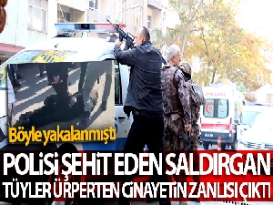 Polisi şehit eden saldırgan tüyler ürperten cinayetin zanlısı çıktı