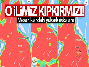 Samsun tamamen kızardı: Mezarlıklar dahi yüksek risk alanı