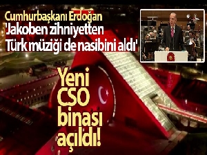 Yeni CSO binası açıldı! Cumhurbaşkanı Erdoğan: 'Jakoben zihniyetten Türk müziği de nasibini aldı'