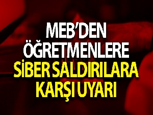 MEB'den öğretmenlere siber saldırılara karşı uyarı