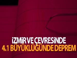 İzmir ve çevresinde 4.1 şiddetinde deprem meydana geldi