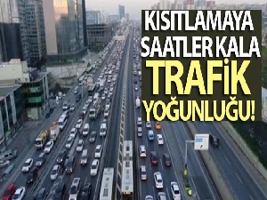 Kısıtlamaya saatler kala E-5 karayolunda trafik yoğunluğu