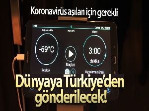 Koronavirüs aşıları için gerekli olan eksi 70 derece ultra soğutucular dünyaya Türkiye'den gönderilecek