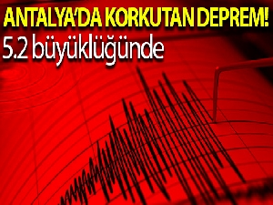Antalya açıklarında 5.2 büyüklüğünde deprem