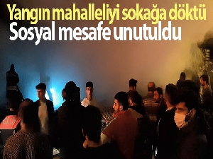 5 katlı binada çıkan yangın mahalleliyi sokağa döktü, sosyal mesafe unutuldu
