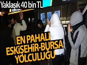Kısıtlamada en pahalı Eskişehir-Bursa yolculuğu